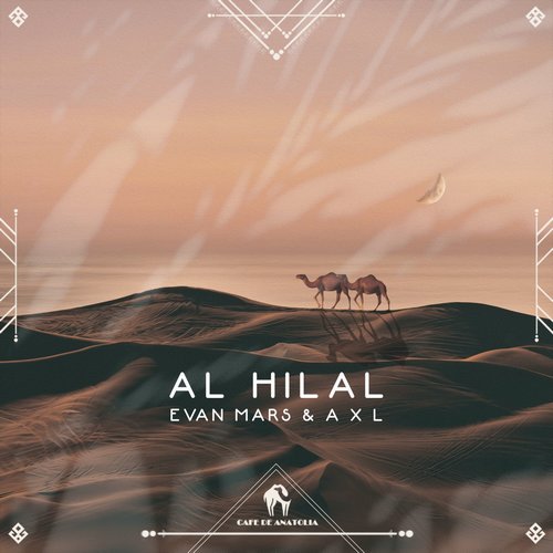 Cafe De Anatolia, Evan Mars, A X L - Al Hilal [CDA156]